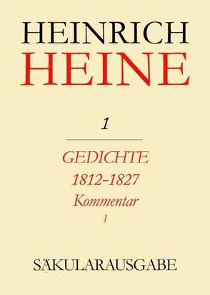 Heinrich Heine Säkularausgabe / Gedichte 1812-1827. Kommentar von Böhm,  Hans