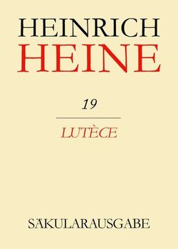 Heinrich Heine Säkularausgabe / Lutèce von Voisine,  Jacques
