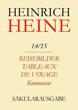 Heinrich Heine Säkularausgabe / Reisebilder. Tableaux de voyage. Kommentar von David,  Claude, Grappin,  Pierre