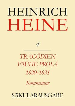 Heinrich Heine Säkularausgabe / Tragödien. Frühe Prosa 1820-1831. Kommentar von Richter,  Elke