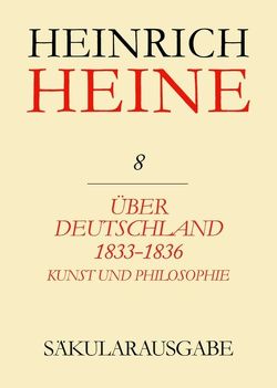 Heinrich Heine Säkularausgabe / Über Deutschland 1833-1836. Aufsätze über Kunst und Philosophie von Francke,  Renate