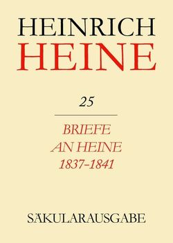 Heinrich Heine Säkularausgabe / Briefe an Heine 1837-1841 von Stöcker,  Christa