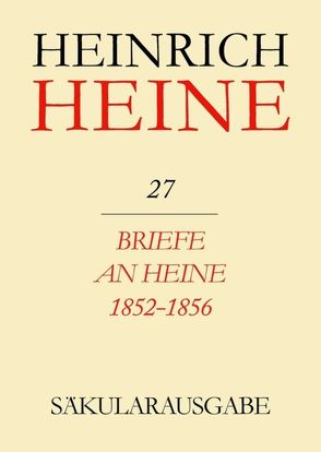 Heinrich Heine Säkularausgabe / Briefe an Heine 1852-1856 von Woesler,  Winfried