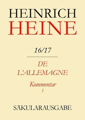 Heinrich Heine Säkularausgabe / De l’Allemagne. Kommentar. Teilband I von Pichois,  Claude