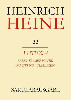 Heinrich Heine Säkularausgabe / Lutezia. Berichte über Politik, Kunst und Volksleben von Netter,  Lucienne