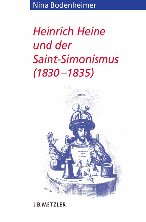 Heinrich Heine und der Saint-Simonismus 1830 – 1835 von Bodenheimer,  Nina