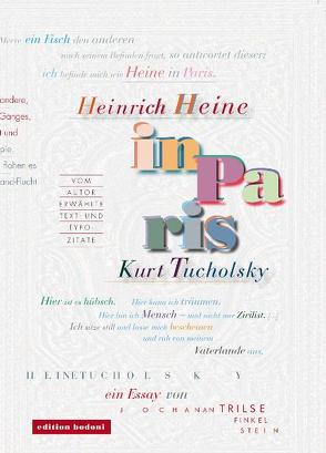 Heinrich Heine und Kurt Tucholsky in Paris von Johne,  Klaus, Johne,  Marc, Trilse-Finkelstein,  Jochanan