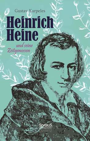 Heinrich Heine und seine Zeitgenossen von Karpeles,  Gustav