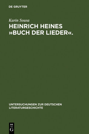 Heinrich Heines »Buch der Lieder«. von Sousa,  Karin