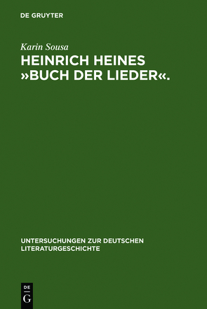 Heinrich Heines »Buch der Lieder«. von Sousa,  Karin