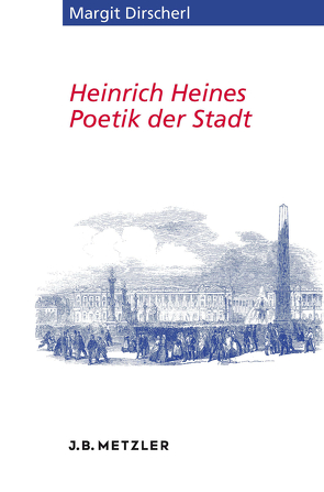 Heinrich Heines Poetik der Stadt von Dirscherl,  Margit