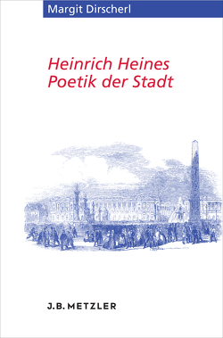 Heinrich Heines Poetik der Stadt von Dirscherl,  Margit