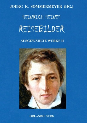 Heinrich Heines Reisebilder. Ausgewählte Werke II von Heine,  Heinrich, Sommermeyer,  Joerg K., Syrg,  Orlando