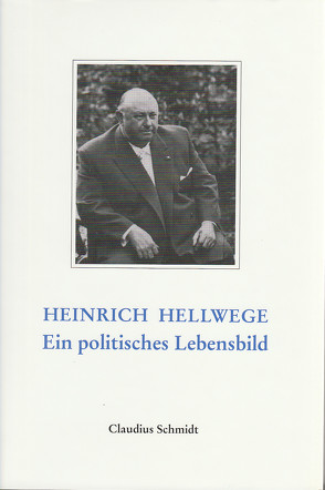 Heinrich Hellwege – der vergessene Gründervater von Baring,  Arnulf, Schmidt,  Claudius