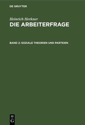 Heinrich Herkner: Die Arbeiterfrage / Soziale Theorien und Parteien von Herkner,  Heinrich