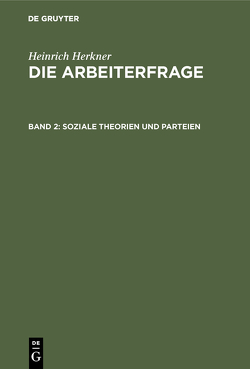 Heinrich Herkner: Die Arbeiterfrage / Soziale Theorien und Parteien von Herkner,  Heinrich