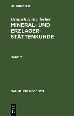 Heinrich Huttenlocher: Mineral- und Erzlagerstättenkunde / Heinrich Huttenlocher: Mineral- und Erzlagerstättenkunde. Band 2 von Huttenlocher,  Heinrich, Ramdohr,  Paul