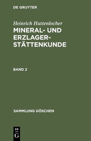 Heinrich Huttenlocher: Mineral- und Erzlagerstättenkunde / Heinrich Huttenlocher: Mineral- und Erzlagerstättenkunde. Band 2 von Huttenlocher,  Heinrich, Ramdohr,  Paul