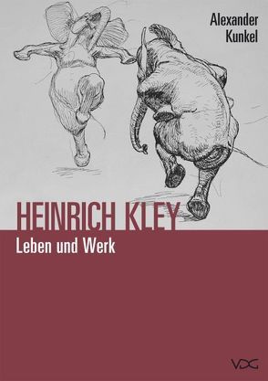 Heinrich Kley (1863 – 1945). Leben und Werk von Kunkel,  Alexander