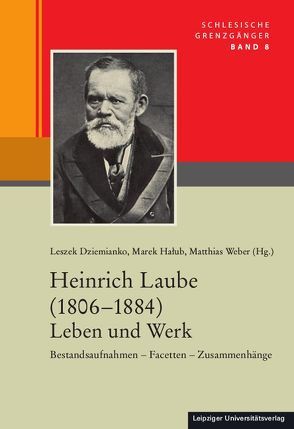 Heinrich Laube (1806−1884) Leben und Werk von Dziemianko,  Leszek, Halub,  Marek, Weber,  Matthias