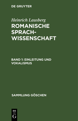 Heinrich Lausberg: Romanische Sprachwissenschaft / Einleitung und Vokalismus von Lausberg,  Heinrich