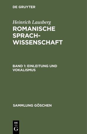 Heinrich Lausberg: Romanische Sprachwissenschaft / Einleitung und Vokalismus von Lausberg,  Heinrich