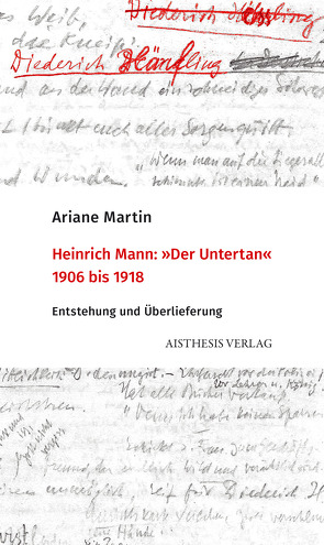 Heinrich Mann „Der Untertan“ 1906 bis 1918 von Martin,  Ariane, Polotsky-Wolin,  Adele