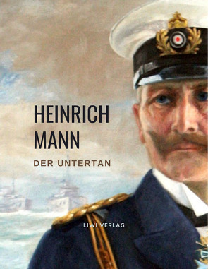 Heinrich Mann: Der Untertan. Vollständige Neuausgabe von Mann,  Heinrich