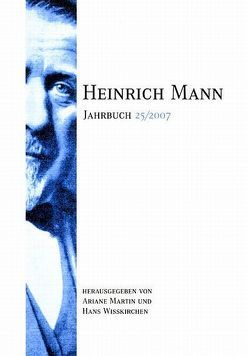 Heinrich Mann-Jahrbuch / 25/2007 von Koopmann,  Helmut, Martin,  Ariane, Schneider,  Peter P, Wißkirchen,  Hans