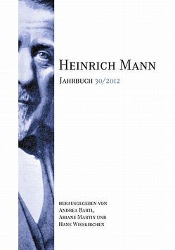 Heinrich Mann-Jahrbuch 30/2012 von Bartl,  Andrea, Martin,  Ariane, Wißkichen,  Hans