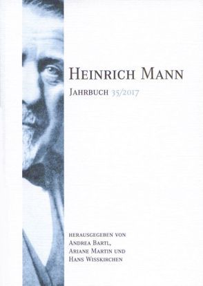 Heinrich Mann-Jahrbuch 35 / 2017 von Bartl,  Andrea, Martin,  Ariane, Wißkirchen,  Hans