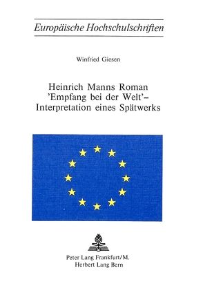 Heinrich Manns Roman «Empfang bei der Welt» – Interpretation eines Spätwerks von Giesen,  Winfried