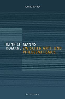Heinrich Manns Romane zwischen Anti- und Philosemitismus von Reichen,  Roland