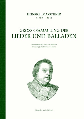 Heinrich Marschner – Große Sammlung der Lieder und Balladen (hoch) von Aschoff,  Alexander, Marschner,  Heinrich