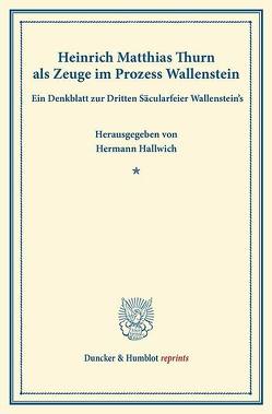 Heinrich Matthias Thurn als Zeuge im Prozess Wallenstein. von Hallwich,  Hermann