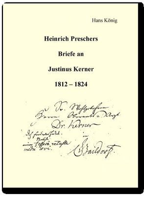 Heinrich Preschers Briefe an Justinus Kerner 1812-1824 von König,  Hans