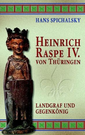 Heinrich Raspe IV. von Thüringen von Spichalsky,  Hans