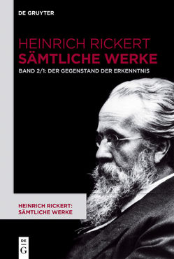 Heinrich Rickert: Heinrich Rickert: Sämtliche Werke / Der Gegenstand der Erkenntnis von Bast,  Rainer A, Rickert,  Heinrich