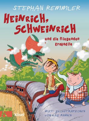 Heinrich, Schweinrich und die fliegenden Krokodile von Pannen,  Kai, Remmler,  Stephan