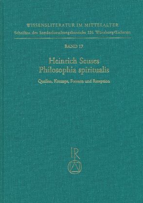 Heinrich Seuses »Philosophia spiritualis«. Quellen, Konzept, Formen und Rezeption von Blumrich,  Rüdiger, Kaiser,  Philipp