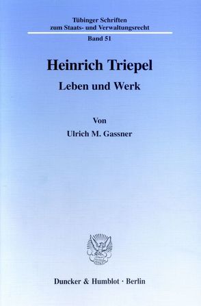 Heinrich Triepel. von Gassner,  Ulrich M.