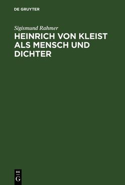 Heinrich von Kleist als Mensch und Dichter von Rahmer,  Sigismund