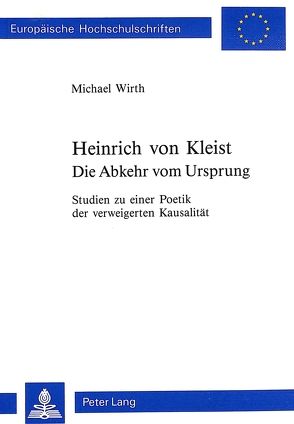 Heinrich von Kleist. Die Abkehr vom Ursprung von Wirth,  Michael