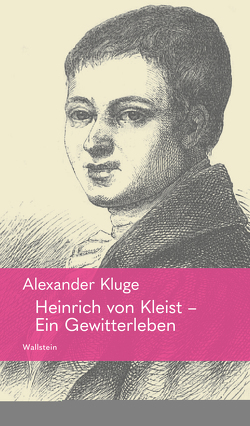 Heinrich von Kleist – Ein Gewitterleben von Kluge,  Alexander