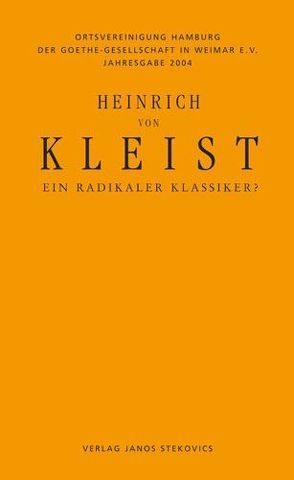 Heinrich von Kleist – Ein radikaler Klassiker? von Greiner,  Bernhard, Reemtsma,  Jan Ph, Reuss,  Roland, Staengle,  Peter