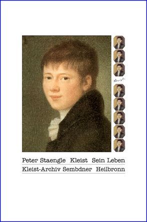Heinrich von Kleist. Sein Leben von Staengle,  Peter