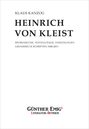 Heinrich von Kleist. Spurensuche, Textzugänge, Aneignungen von Kanzog,  Klaus