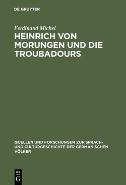 Heinrich von Morungen und die Troubadours von Michel,  Ferdinand