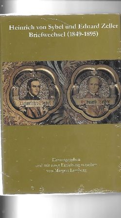Heinrich von Sybel und Eduard Zeller Briefwechsel (1849-1895) von Lemberg,  Margret