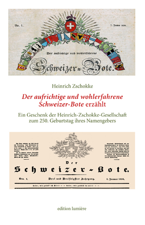 Heinrich Zschokke: Der aufrichtige und wohlerfahrene Schweizerbote erzählt. Ein Geschenk der Heinrich-Zschokke-Gesellschaft zum 250. Geburtstag ihres Namengebers. Herausgegeben, ausgewählt, kommentiert und mit einem Nachwort versehen von Holger Böning von Böning,  Holger, Zschokke,  Heinrich